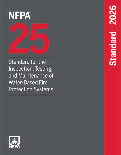 NFPA 25, Standard for the Inspection, Testing, and Maintenance of Water-Based Fire Protection Systems (2026 Edition)