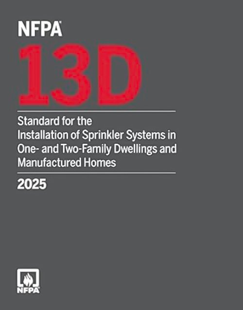 NFPA 13D, Standard for the Installation of Sprinkler Systems in One- and Two-Family Dwellings and Manufactured Homes 2025 Edition ISBN: 978-1455931477
