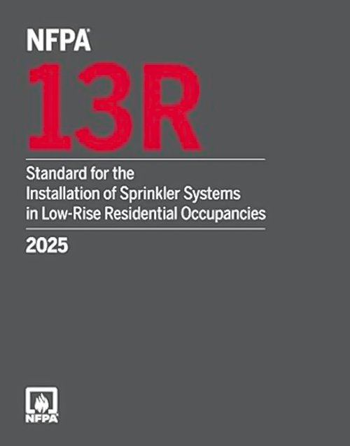 NFPA 13R, Standard for the Installation of Sprinkler Systems in Low-Rise Residential Occupancies 2025 Edition ISBN: 978-1455931484