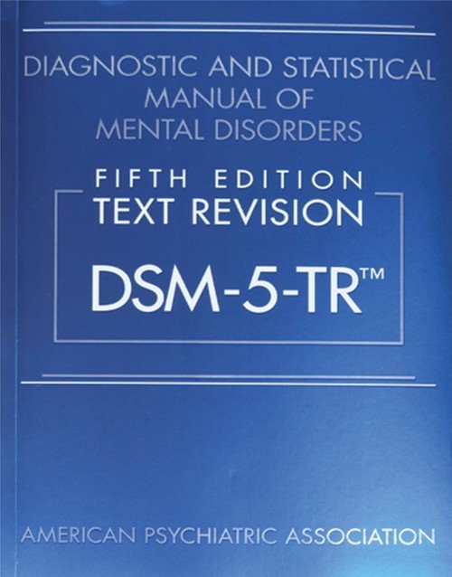 Diagnostic and Statistical Manual of Mental Disorders Fifth Edition, Text Revision Dsm 5 Tr (5th Edition): ISBN 9780890425763